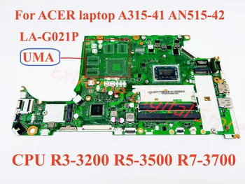 Для ноутбука ACER A315-41 AN515-42 материнская плата ноутбука LA-G021P с процессором R3-3200 R5-3500 R7-3700 100% Протестирована, полностью работает
