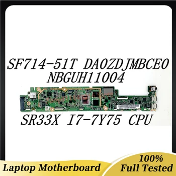 Материнская плата DA0ZDJMBCE0 Для Acer SF714-51T Материнская плата ноутбука NBGUH11004 С процессором SR33X I7-7Y75 8 ГБ оперативной ПАМЯТИ SSD 256 ГБ 100% Протестировано Хорошо