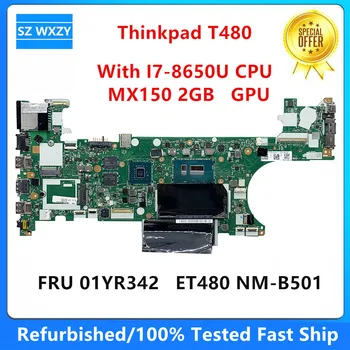 Восстановленная Материнская плата для ноутбука Lenovo Thinkpad T480 с процессором SR3L8 I7-8650U MX150 2GB 01YR342 ET480 NM-B501 DDR4
