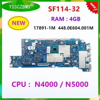 НОВАЯ материнская плата 17891-1m 448.0E604.001M Для ноутбука Acer Swift SF114-32 С процессором N4100/N5000/RAM 4G/NBGXU11001