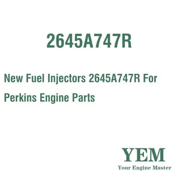 Новые Топливные Форсунки 2645A747R Для Деталей Двигателя Perkins
